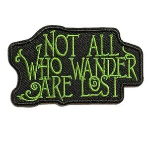 Not All Who Wander Are Lost Embroidered Iron On Sew On Patch Black Green Tolkien